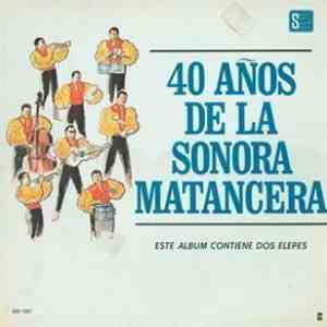 La Sonora Matancera - 40 Años De La Sonora Matancera