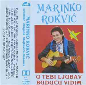 Marinko Rokvić - U Tebi Ljubav Buduću Vidim