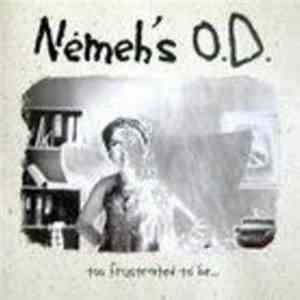 Nemeh´s O.D. - Too Frustrated To Be...