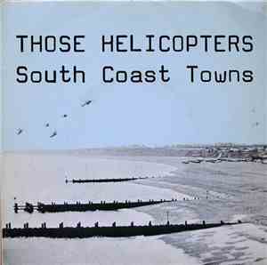 Those Helicopters - South Coast Towns