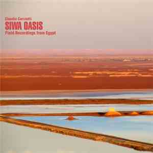 Claudio Curciotti - Siwa Oasis (Field Recordings From Egypt)