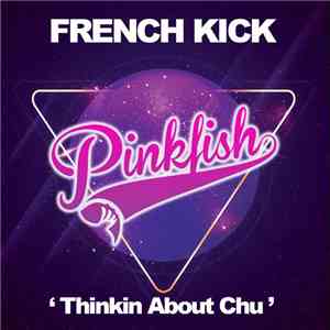 French Kick - Thinkin About Chu
