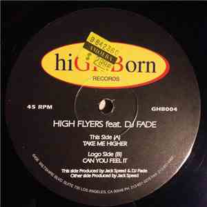 High Flyers Feat DJ Fade - Take Me Higher / Can You Feel It