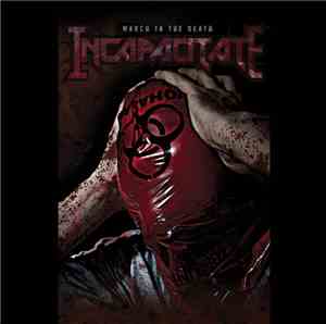 Incapacitate - March To The Death