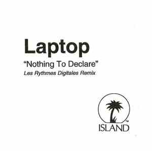 Laptop - Nothing To Declare (Les Rythmes Digitales Remix)