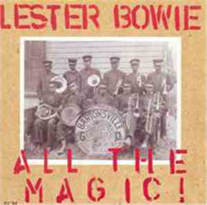 Lester Bowie - All The Magic!