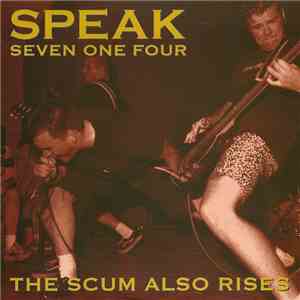 Speak Seven One Four - The Scum Also Rises