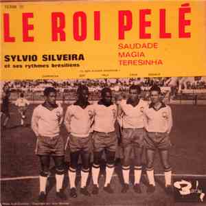 Sylvio Silveira et ses rythmes brésiliens - Le Roi Pelé