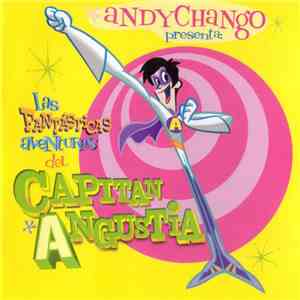 Andy Chango - Las Fantásticas Aventuras Del Capitán Angustia