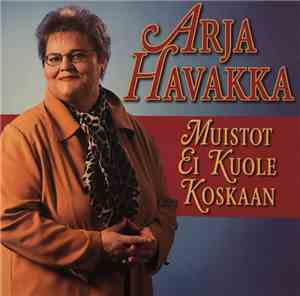 Arja Havakka - Muistot Ei Kuole Koskaan