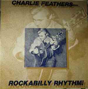 Charlie Feathers - Rockabilly Rhythm!