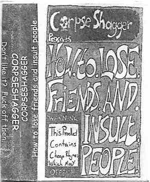 Corpse Shagger - How To Lose Friends And Insult People