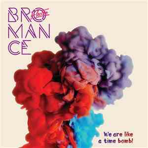 Electro Bromance - We Are Like Time Bomb!