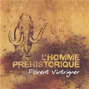Florent Vintrigner - L'Homme Prehistorique