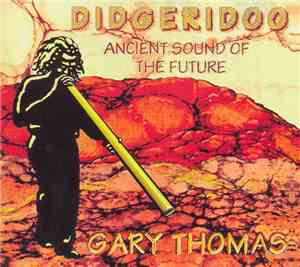 Gary Thomas  - Didgeridoo - Ancient Sound Of The Future
