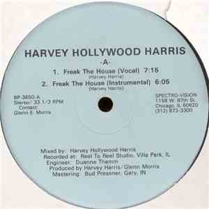 Harvey Hollywood Harris - Freak The House