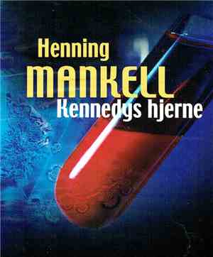 Henning Mankell / Helena Bergström - Kennedys Hjärna