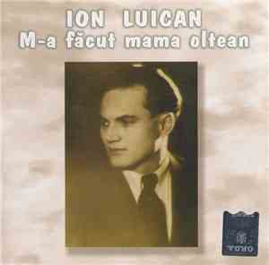 Ion Luican - M-a Facut Mama Oltean