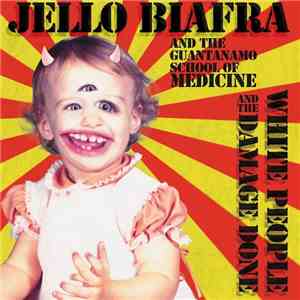 Jello Biafra And The Guantanamo School Of Medicine - White People And The D ...
