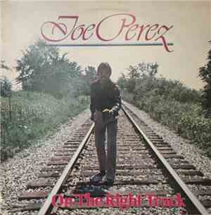 Joe Perez - On The Right Track
