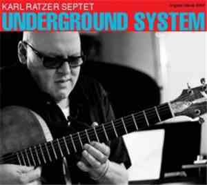 Karl Ratzer Septet - Underground System