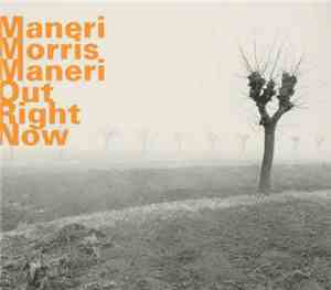 Maneri, Morris, Maneri - Out Right Now