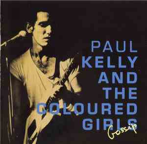 Paul Kelly And The Coloured Girls - Gossip