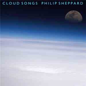 Philip Sheppard - Cloud Songs (Soundtrack From First Orbit)