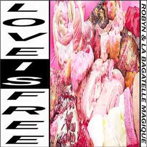 Robyn & La Bagatelle Magique - Love Is Free