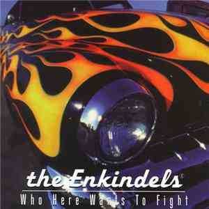 The Enkindels - Who Here Wants To Fight