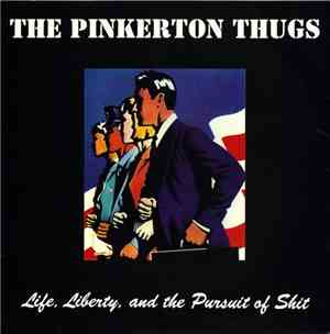 The Pinkerton Thugs - Life, Liberty, And The Pursuit Of Shit