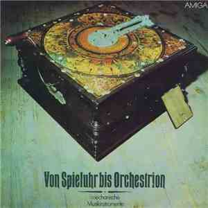 Unknown Artist - Von Spieluhr Bis Orchestrion - Mechanische Musikinstrumente