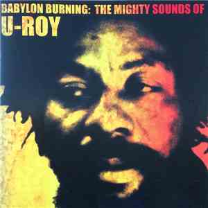 U-Roy - Babylon Burning: The Mighty Sounds Of U-Roy