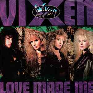Vixen  - Love Made Me