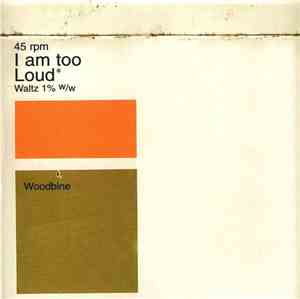 Woodbine - I Am Too Loud