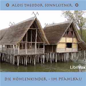 Alois Theodor Sonnleitner - Die Höhlenkinder - Im Pfahlbau