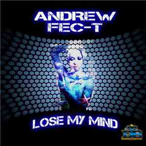 Andrew Fec-T - Lose My Mind