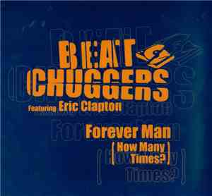 Beatchuggers Featuring Eric Clapton - Forever Man (How Many Times?)