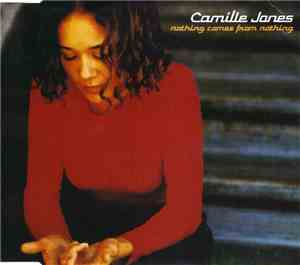 Camille Jones - Nothing Comes From Nothing