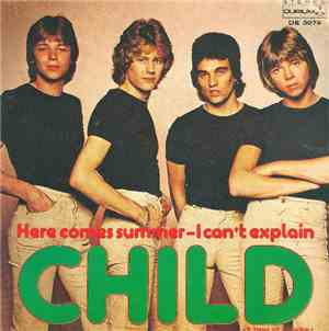 Child  - Here Comes Summer - I Can't Explain