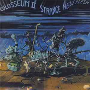 Colosseum II - Strange New Flesh