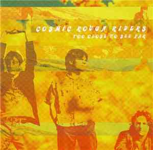 Cosmic Rough Riders - Too Close To See Far