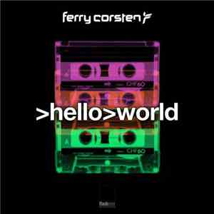 Ferry Corsten - >Hello>World