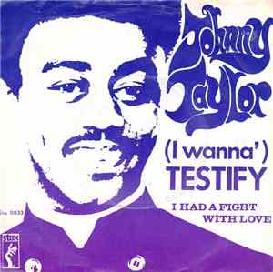 Johnnie Taylor - I Had A Fight With With Love / Testify (I Wonna)