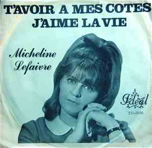 Micheline Lefaivre - T'Avoir À Mes Côtés / J'Aime La Vie