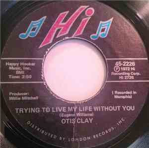 Otis Clay - Trying To Live My Life Without You
