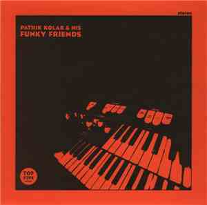 Patrik Kolar & His Funky Friends - Patrik Kolar & His Funky Friends