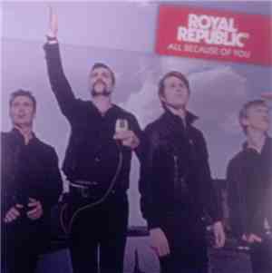 Royal Republic - All Because Of You