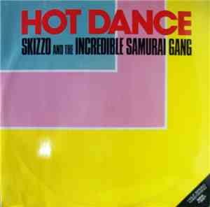 Skizzo And The Incredible Samurai Gang - Hot Dance