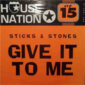 Sticks & Stones - Give It To Me